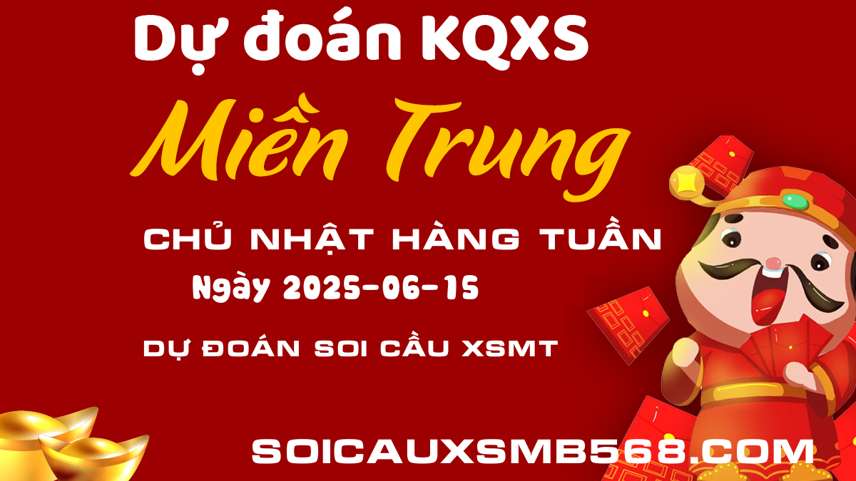 Dự đoán soi cầu Soi cầu XSMT xổ số Miền Trung 15/06 – Soi cầu xổ số Miền Trung 15/06/2025