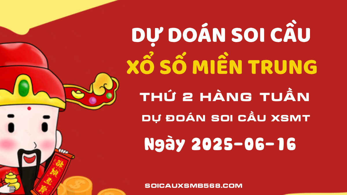 Dự đoán kết quả Xổ số Miền Trung 16/06 - Cập nhật soi cầu MT mới nhất